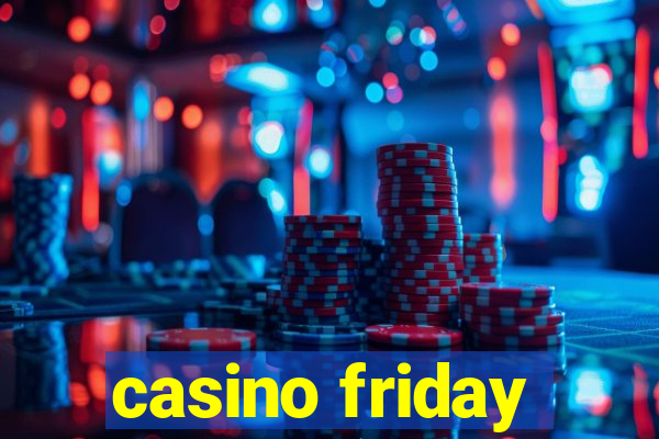 casino friday