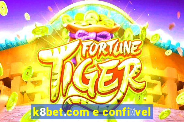 k8bet.com e confi谩vel