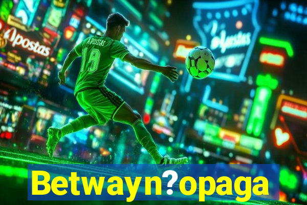 Betwayn?opaga