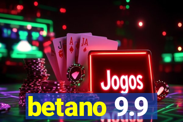 betano 9.9