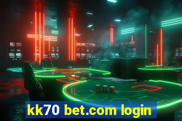 kk70 bet.com login