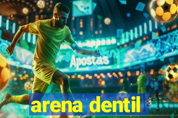 arena dentil