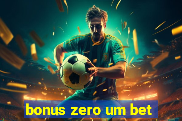 bonus zero um bet