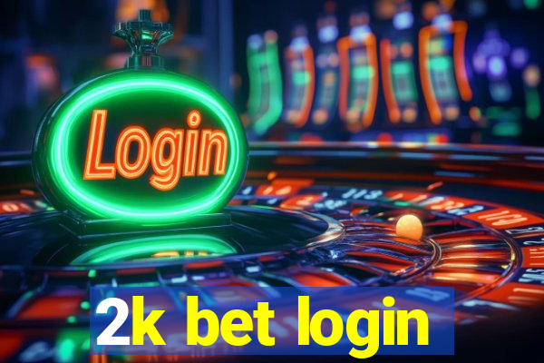 2k bet login