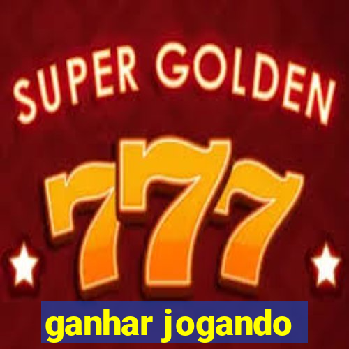 ganhar jogando