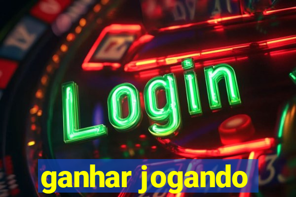 ganhar jogando