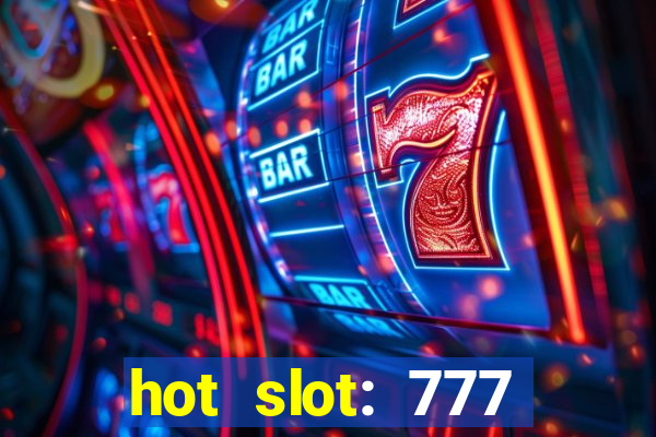 hot slot: 777 crown betano