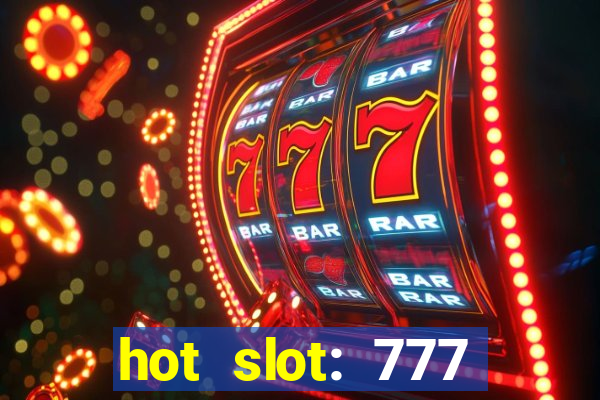 hot slot: 777 crown betano