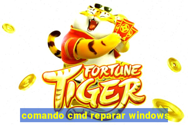 comando cmd reparar windows