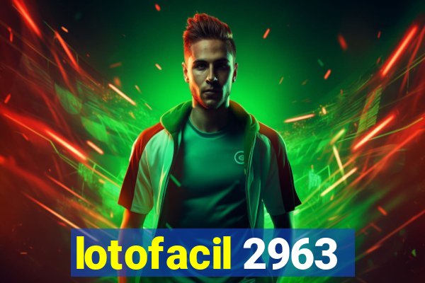 lotofacil 2963