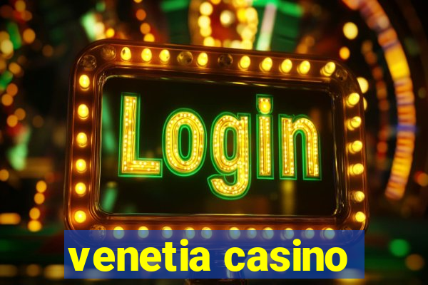 venetia casino