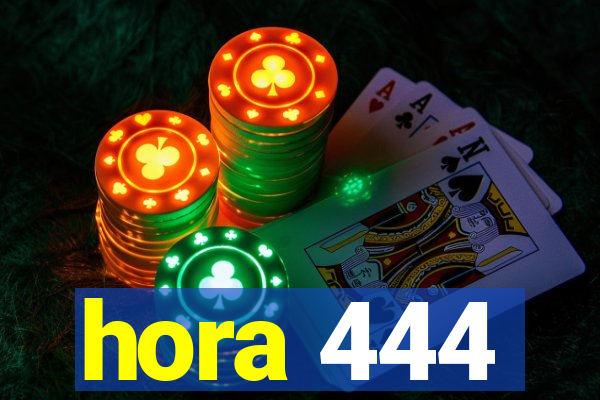 hora 444