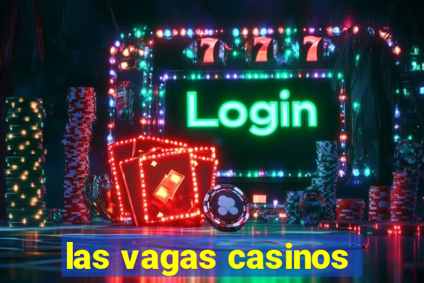 las vagas casinos