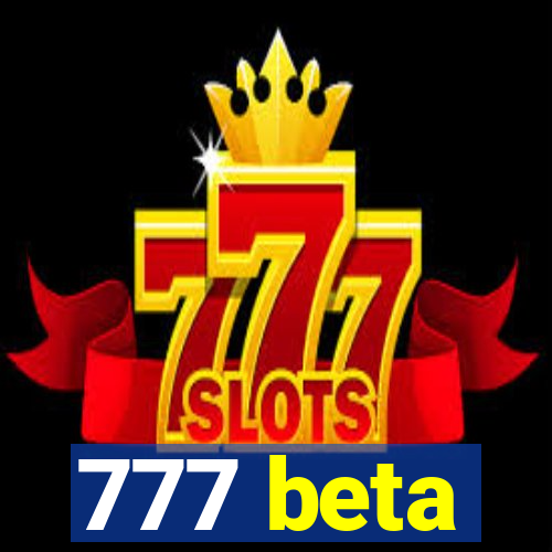 777 beta