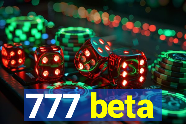 777 beta