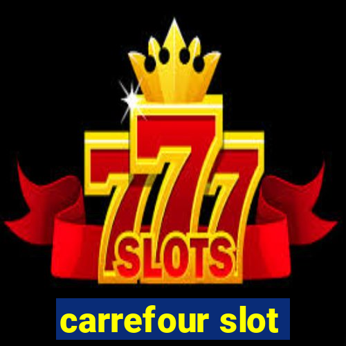 carrefour slot