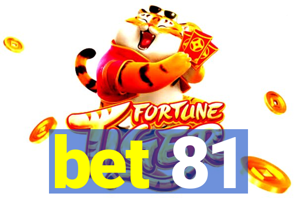 bet 81