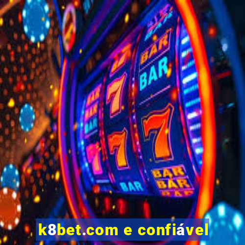 k8bet.com e confiável