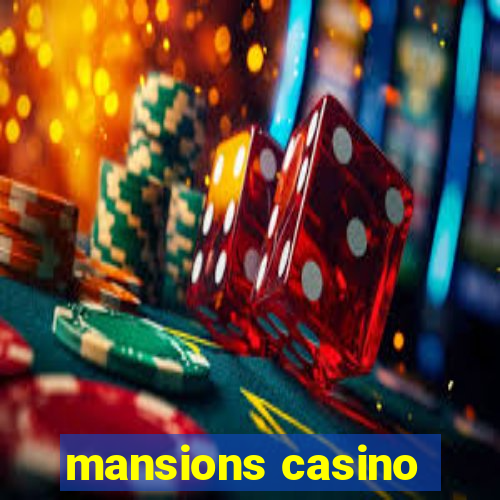 mansions casino