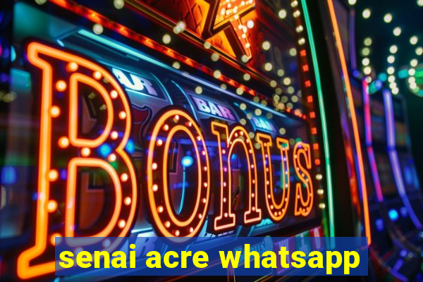 senai acre whatsapp