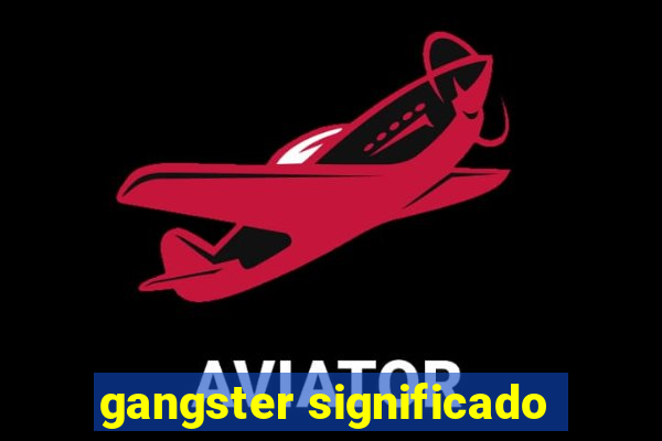 gangster significado