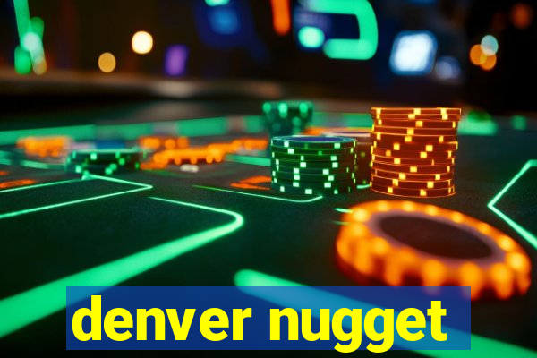 denver nugget