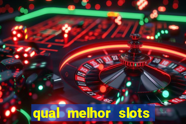 qual melhor slots para ganhar dinheiro