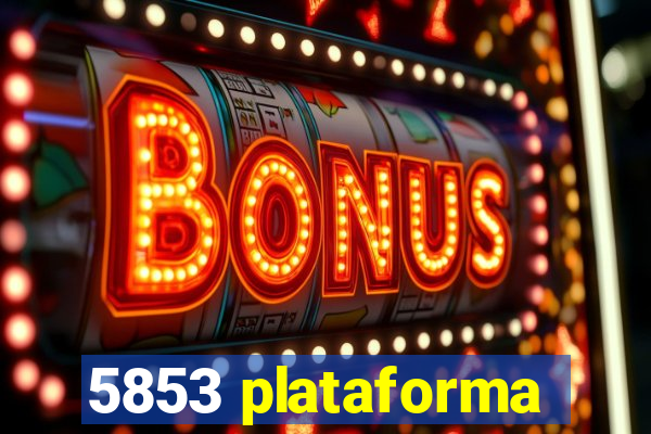 5853 plataforma