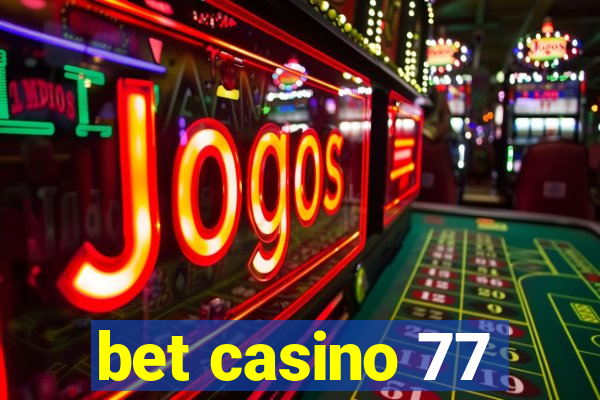 bet casino 77