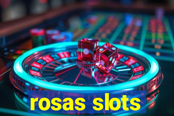 rosas slots