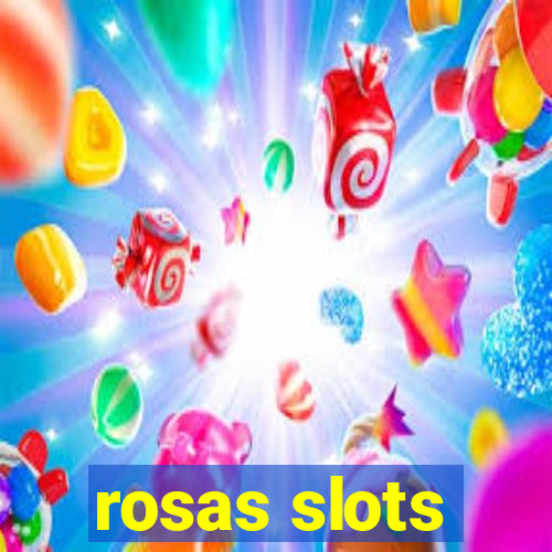 rosas slots