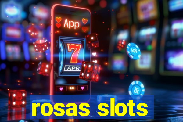 rosas slots