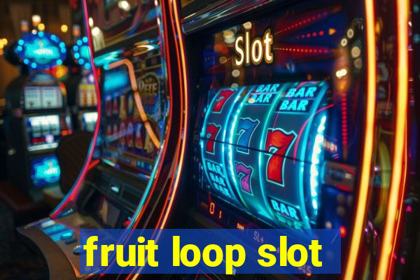 fruit loop slot