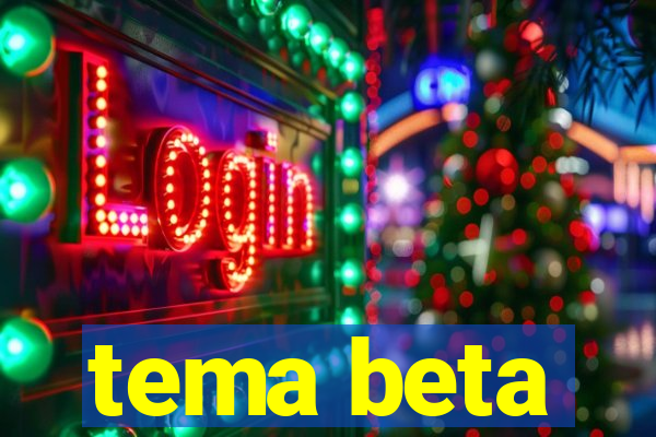 tema beta