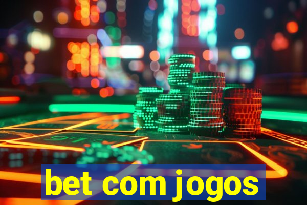 bet com jogos