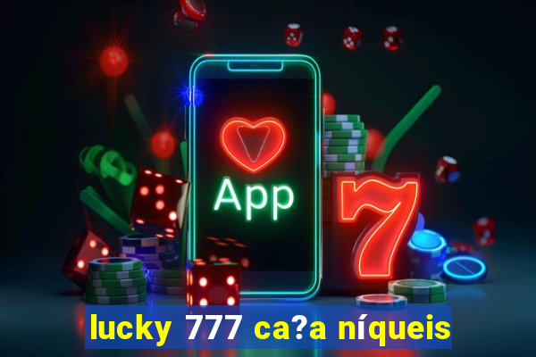 lucky 777 ca?a níqueis