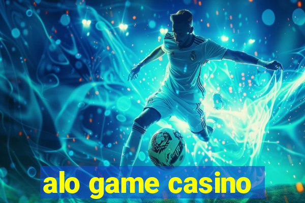 alo game casino