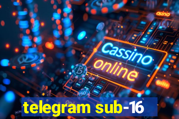 telegram sub-16