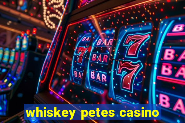 whiskey petes casino