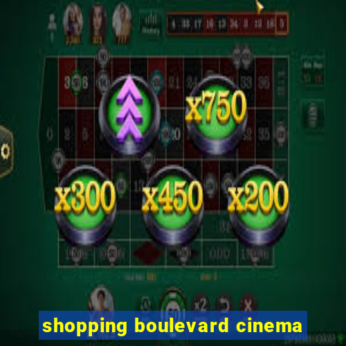 shopping boulevard cinema