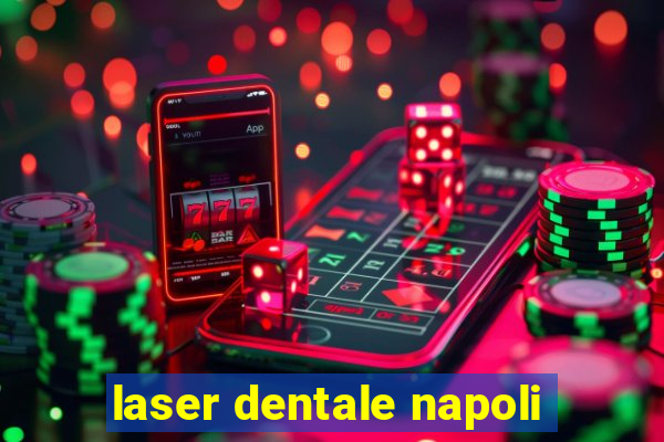 laser dentale napoli