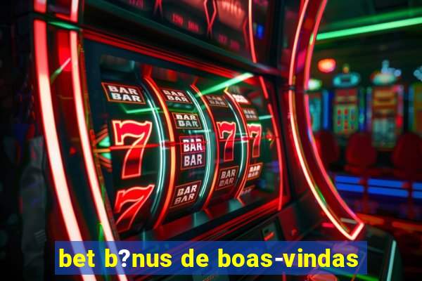 bet b?nus de boas-vindas