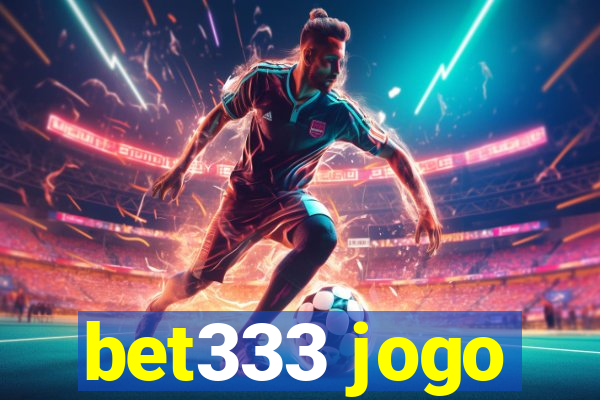 bet333 jogo