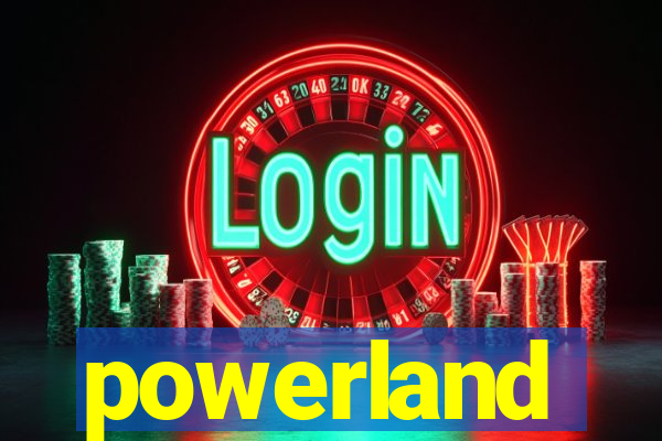 powerland