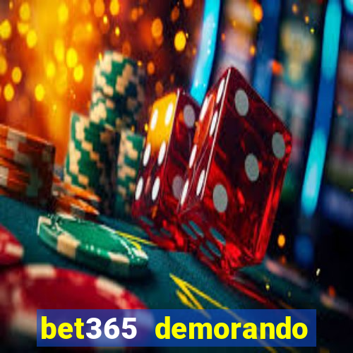 bet365 demorando para pagar