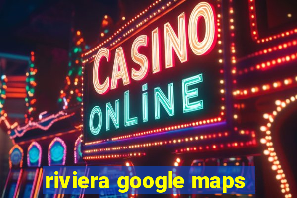 riviera google maps