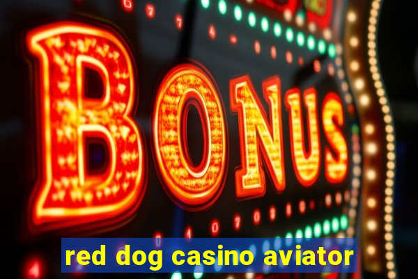 red dog casino aviator