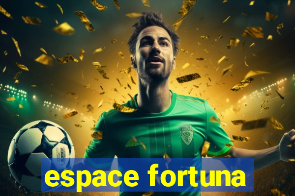 espace fortuna