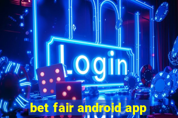 bet fair android app