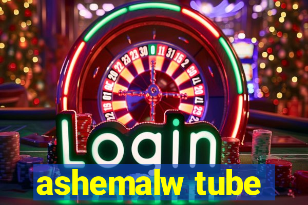 ashemalw tube